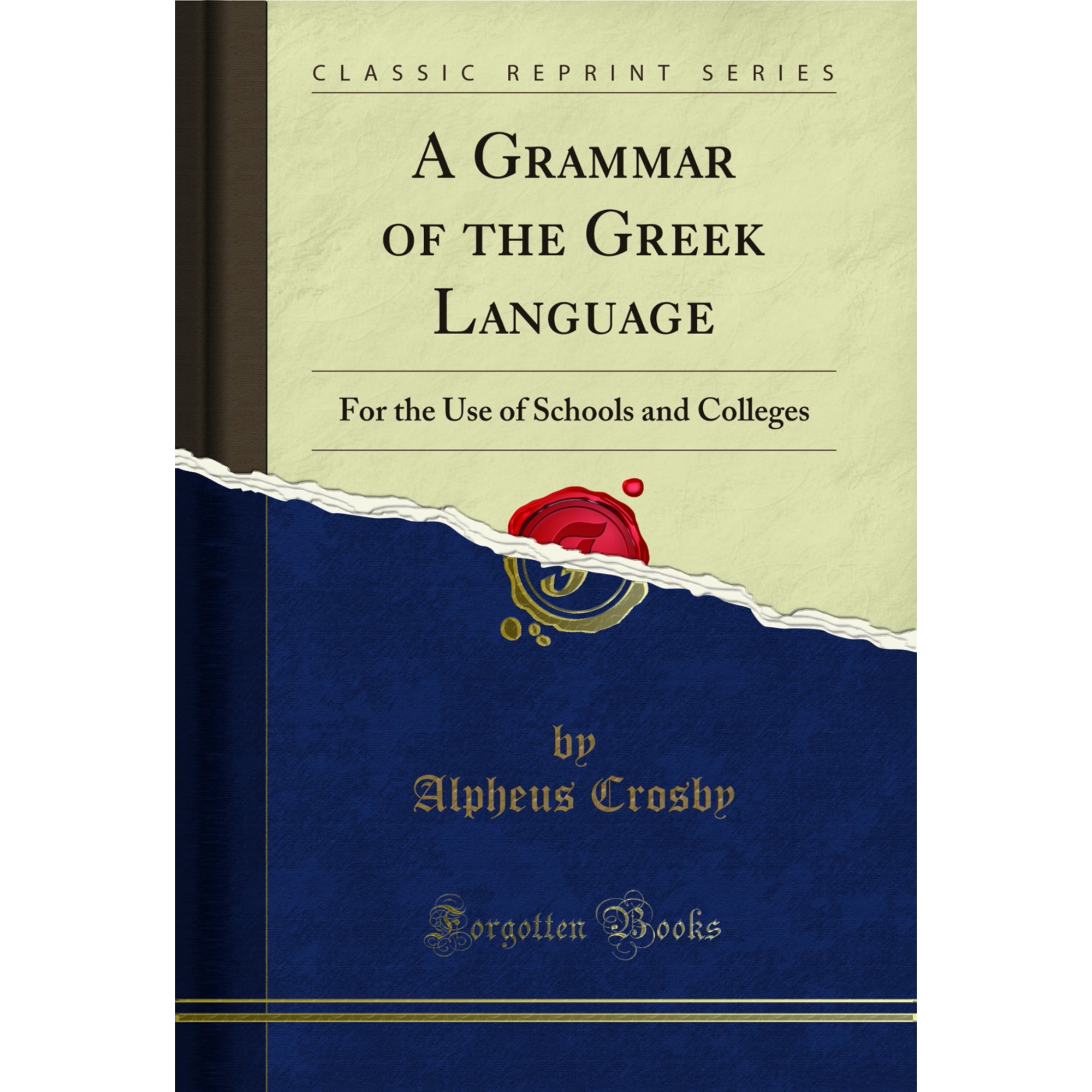 A Grammar of the Greek Language: For the Use of Schools and Colleges (Classic Reprint)