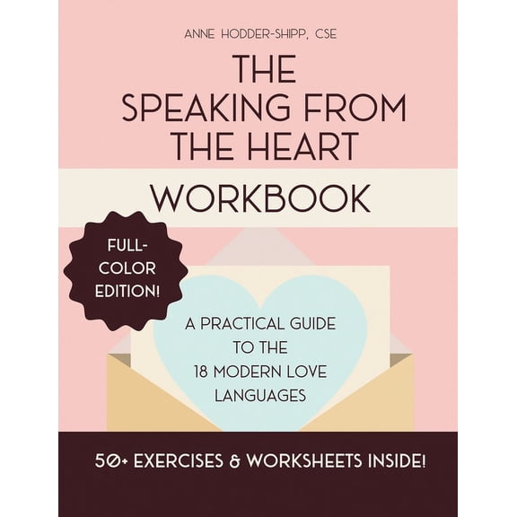 The Speaking from the Heart Workbook: A Practical Guide to the 18 Modern Love Languages - Full Color Edition, (Paperback)