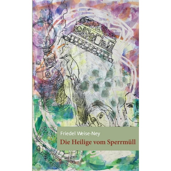Die Heilige vom SperrmÃ¼ll, (Paperback)