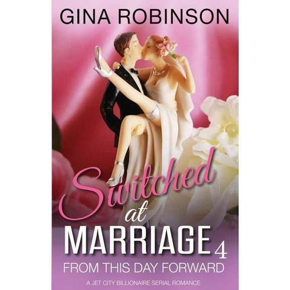 From This Day Forward: A Jet City Billionaire Serial Romance (Paperback) by Gina Robinson