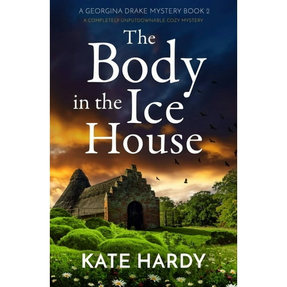 A Georgina Drake Mystery The Body in the Ice House: A Completely Unputdownable Cozy Mystery, Book 2, (Paperback)