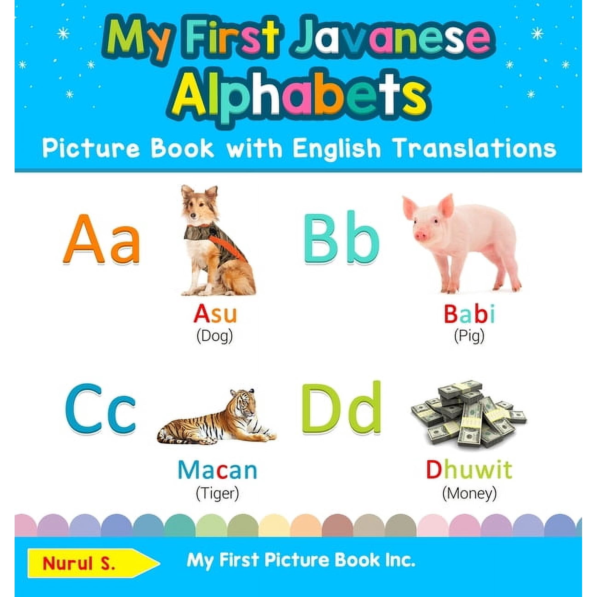 Teach & Learn Basic Javanese Words for C My First Javanese Alphabets Picture Book with English Translations: Bilingual Early Learning & Easy Teaching Javanese Bo Book 1 (Hardcover)