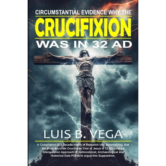 Crucifixion Evidence 32 AD, (Paperback)