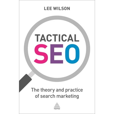 Tactical SEO: The Theory and Practice of Search Marketing (Paperback)