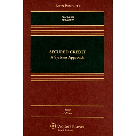 Secured Credit : A Systems Approach (Edition 6) (Hardcover)