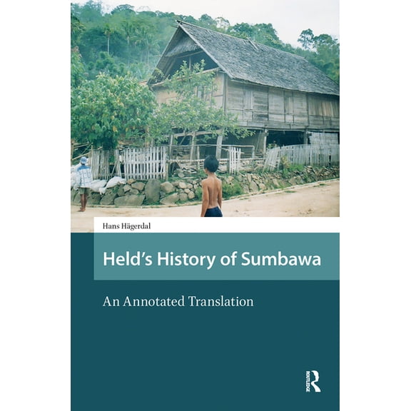 Asian History Held's History of Sumbawa: An Annotated Translation, (Hardcover)