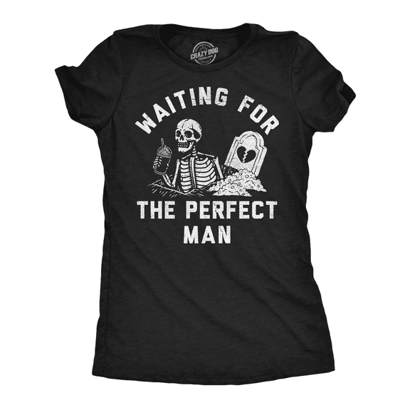 Womens Funny T Shirts Waiting for The Perfect Man Sarcastic Relationship Graphic Novelty Tee for Ladies Womens Graphic Tees