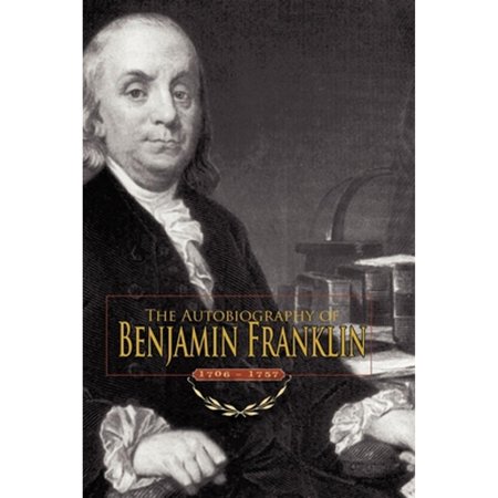 Pre-Owned Autobiography of Benjamin Franklin: 1706-1757 (Paperback) 1557090793 9781557090799
