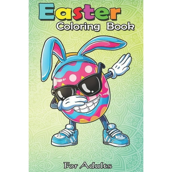 Easter Coloring Book For Adults: Dabbing Easter Egg Boys Kids Girls Hunter Hunting Gifts Dab An Adult Easter Coloring Book For Teens & Adults - Great Gifts with Fun, Easy, and Relaxing (Paperback)