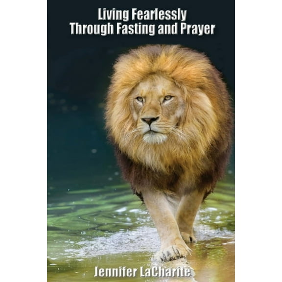 LIVING FEARLESSLY Through Fasting and Prayer (Paperback)