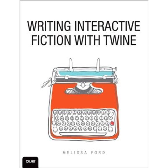 Pre-Owned Writing Interactive Fiction with Twine (Paperback) 0789756641 9780789756640