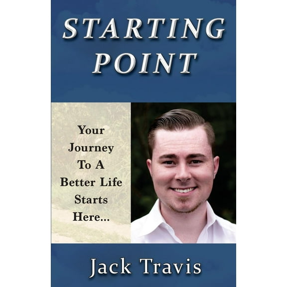 Starting Point: Your Journey To A Better Life Starts Here (Paperback)
