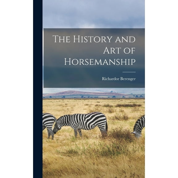 The History and Art of Horsemanship (Hardcover)