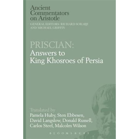 Pre-Owned Ancient Commentators on Aristotle Priscian: Answers to King Khosroes of Persia, (Hardcover)