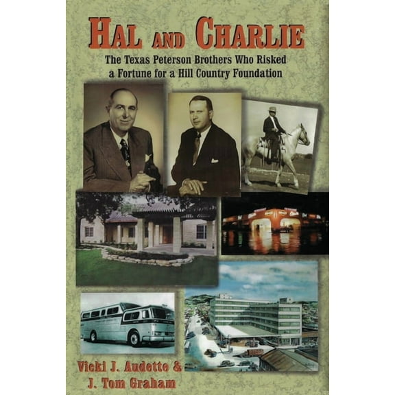 Hal and Charlie: The Texas Peterson Brothers Who Risked a Fortune For A Hill Country Foundation