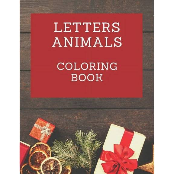 Letters Animals Coloring Book: Featuring 26 Letters and Animals from Forests, Jungles, Oceans and Farms for alot of Colo, (Paperback)