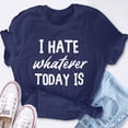 thumbnail image 2 of EcoLoom I Hate Whatever Today Is Short Sleeve Unisex T Shirt, 2 of 6