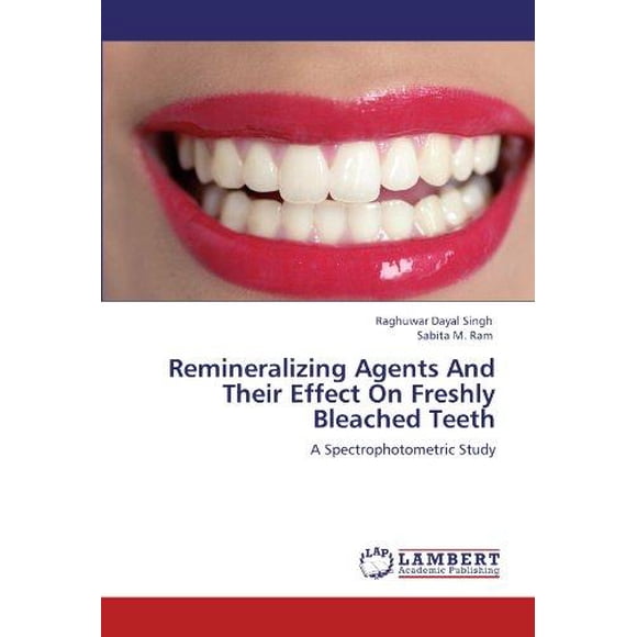 Remineralizing Agents and Their Effect on Freshly Bleached Teeth