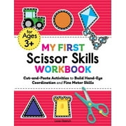 My First Preschool Skills Workbooks: My First Scissor Skills Workbook : Cut-and-Paste Activities to Build Hand-Eye Coordination and Fine Motor Skills (Paperback)