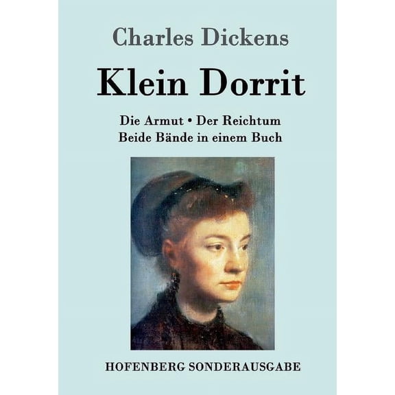 Klein Dorrit : Die Armut. Der Reichtum. Beide Bände in einem Buch (Paperback)