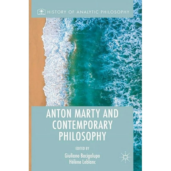 History of Analytic Philosophy Anton Marty and Contemporary Philosophy, (Hardcover)