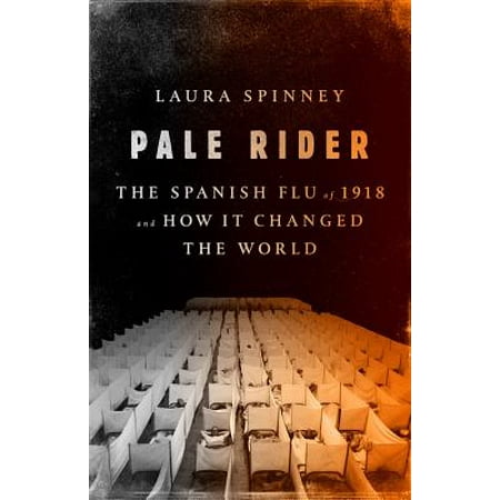 Pale Rider : The Spanish Flu of 1918 and How It Changed the (Best Health Spas In The World)
