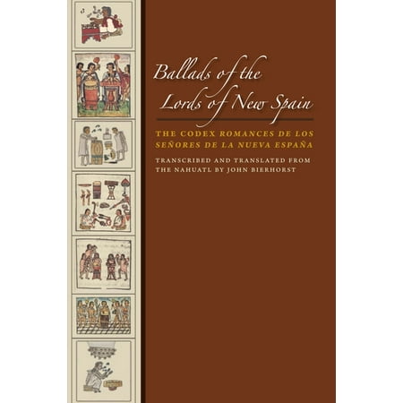 Ballads of the Lords of New Spain : The Codex Romances de los Senores de la Nueva Espana (Paperback)