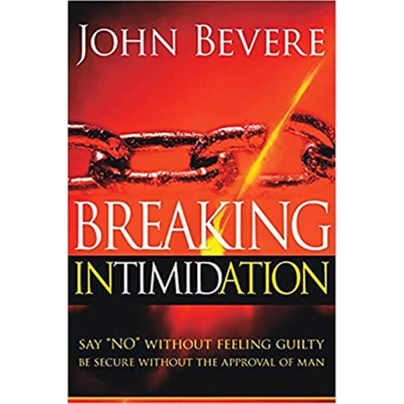Pre-Owned Breaking Intimidation: Say No Without Feeling Guilty. Be Secure Without the Approval of Man (Paperback) 159185881X 9781591858812