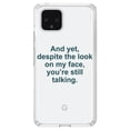 thumbnail image 1 of DistinctInk Clear Shockproof Hybrid Case for Google Pixel 4 XL (6.3" Screen) - TPU Bumper Acrylic Back Tempered Glass Screen Protector - Despite the Look On My Face, Still Talking, 1 of 1