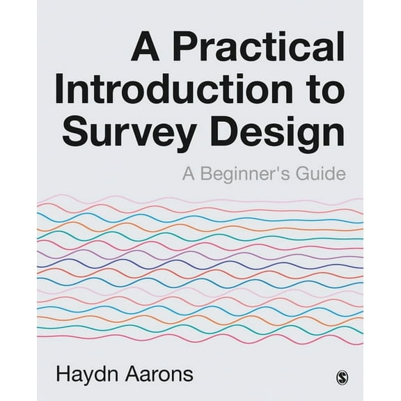 A Practical Introduction to Survey Design: A Beginner's Guide, (Hardcover)