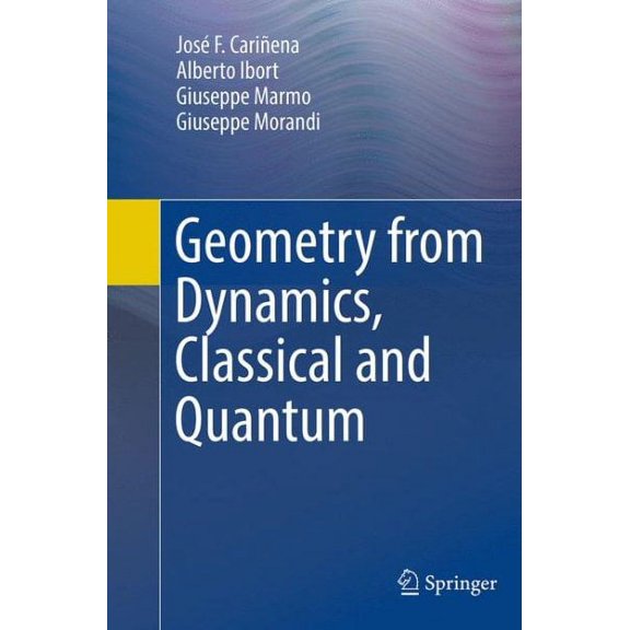 Geometry from Dynamics, Classical and Quantum, (Paperback)