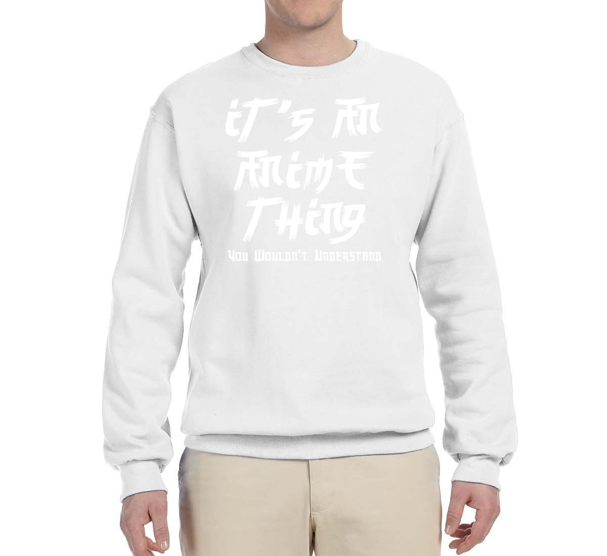 It’s An Anime Thing | Mens Humor Graphic Sweatshirt, White, Small ...