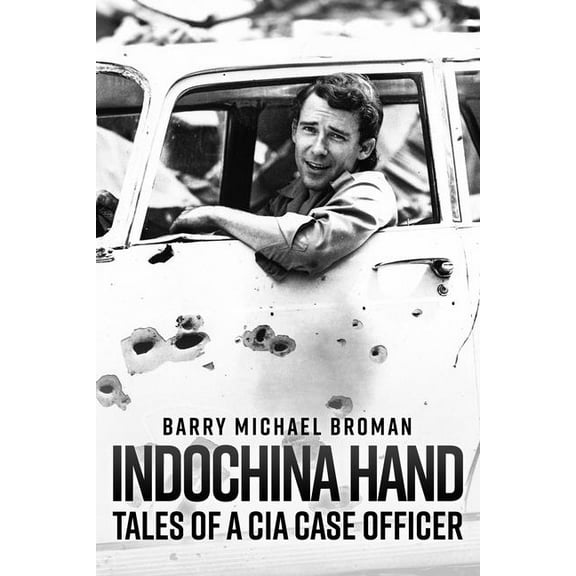 Indochina Hand: Tales of a CIA Case Officer, (Hardcover)