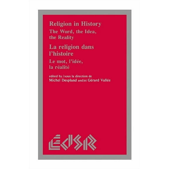 Editions Sr Religion in History / La Religion Dans l'Histoire: The Word, the Idea, the Reality / Le Mot, l'Idée, La Realité, Book 13, (Paperback)