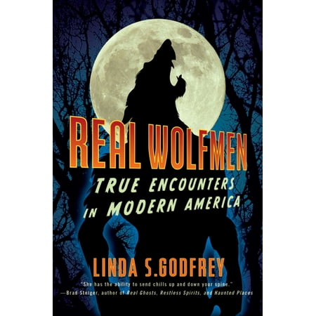 Real Wolfmen : True Encounters in Modern America