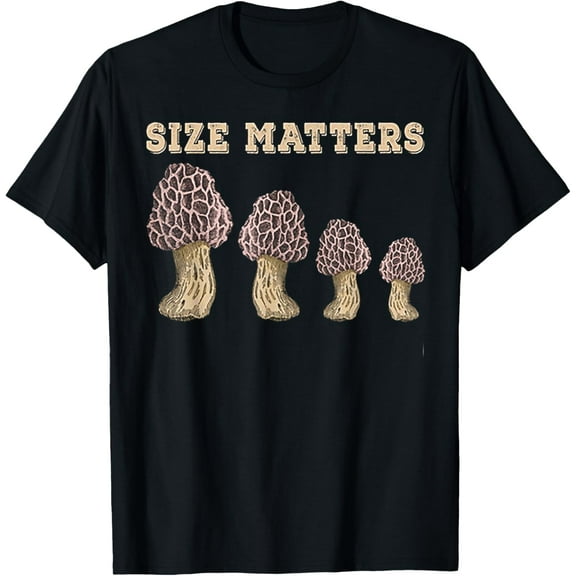 Size Matters Morel Mushroom Tshirt Gifts T-Shirt