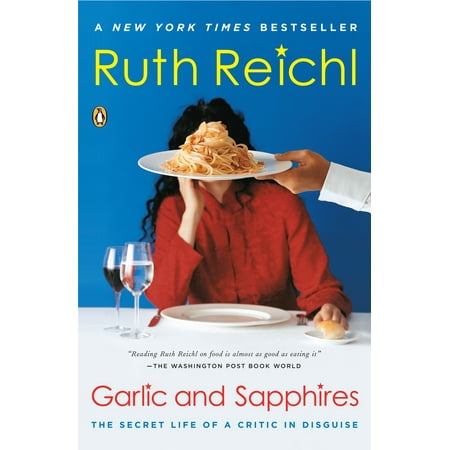 Garlic and Sapphires : The Secret Life of a Critic in (Best Garlic In The World)