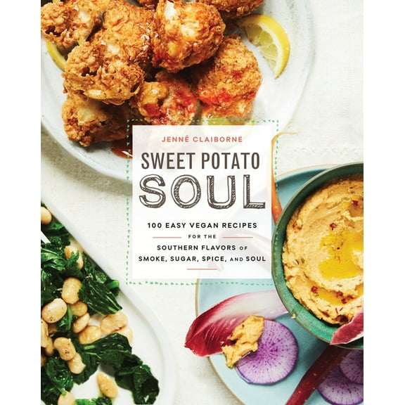 Sweet Potato Soul: 100 Easy Vegan Recipes for the Southern Flavors of Smoke, Sugar, Spice, and Soul: A Cookbook (Paperback)