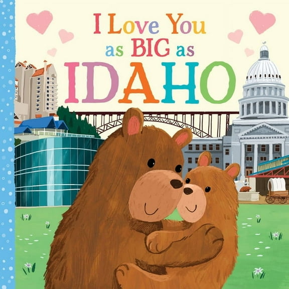 I Love You as Big as I Love You as Big as Idaho, (Board Book)
