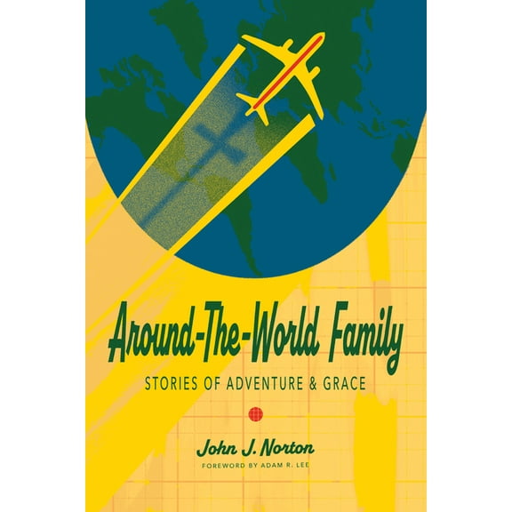 Around-The-World Family: Stories of Adventure & Grace, (Paperback)
