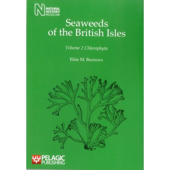Seaweeds of the British Isles Seaweeds of the British Isles: Chlorophyta, Book VOL. , (Paperback)