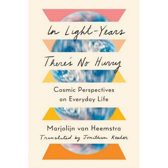 In Light-Years There's No Hurry: Cosmic Perspectives on Everyday Life, (Hardcover)