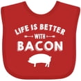 thumbnail image 3 of Inktastic Life's Better with Bacon Boys or Girls Baby Bib, 3 of 4