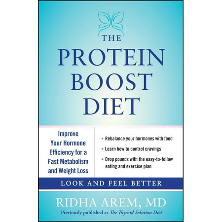 The Protein Boost Diet : Improve Your Hormone Efficiency for a Fast Metabolism and Weight (The Best Way To Boost Metabolism)