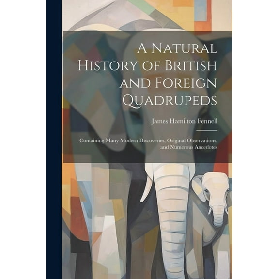 A Natural History of British and Foreign Quadrupeds (Paperback)