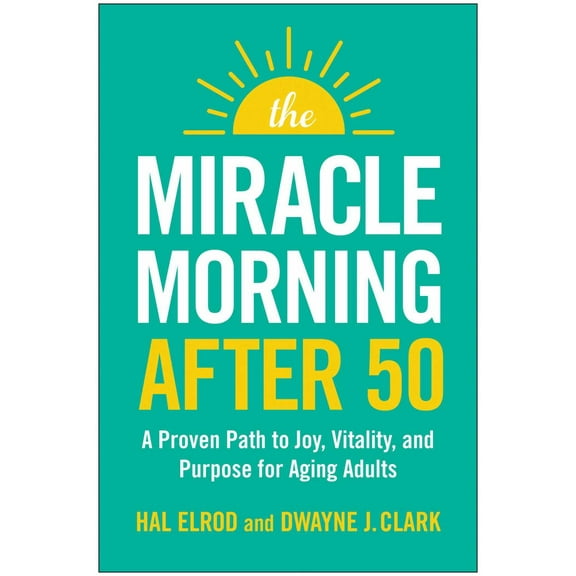 The Miracle Morning After 50: A Proven Path to Joy, Vitality, and Purpose for Aging Adults (Paperback)