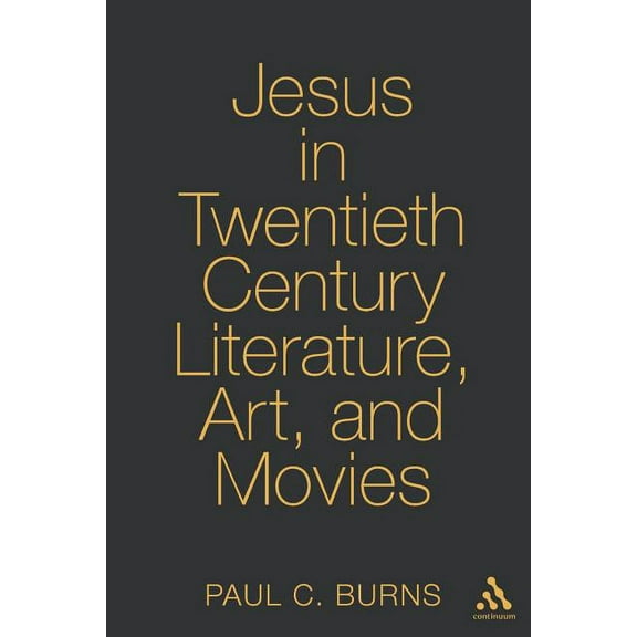 Studies in Religion (Continuum) Jesus in Twentieth Century Literature, Art, and Movies, Book 1, (Paperback)