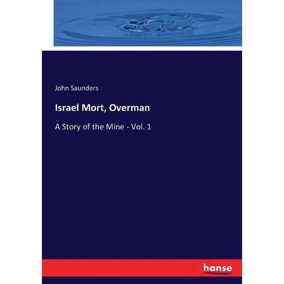 Israel Mort, Overman: A Story of the Mine - Vol. 1, (Paperback)