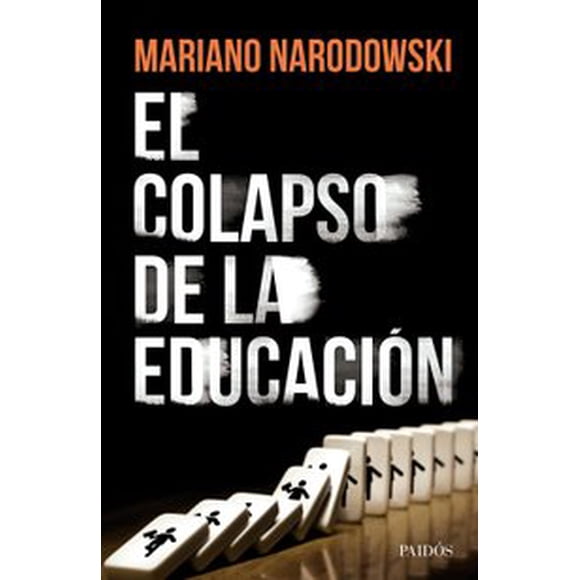 EL COLAPSO DE LA EDUCACIÓN PAIDOS MEXICO MARIANO NARODOWSKY