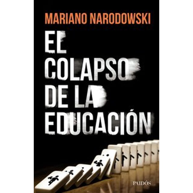 EL COLAPSO DE LA EDUCACIÓN PAIDOS MEXICO MARIANO NARODOWSKY